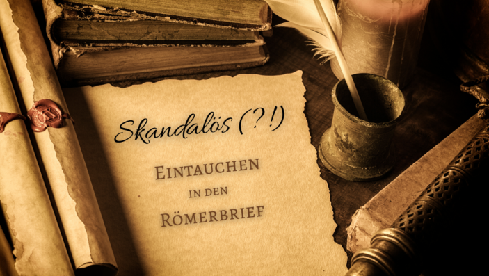 Skandalös - Eintauchen in den Römerbrief